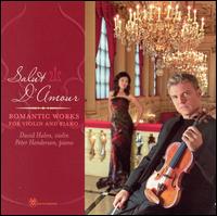 Salut d'Amour: Romantic Works for Violin and Piano - David Halen (violin); Peter Henderson (piano)