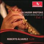 Salvador Broton: The Complete Works for Flute, Vol. 3