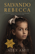 Salvando Rebecca: Un romanzo storico sulla Seconda Guerra Mondiale sulla devozione di una madre