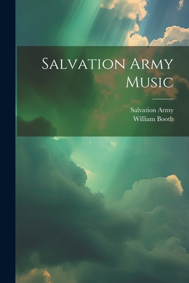 Salvation Army Music - Booth, William, and Army, Salvation