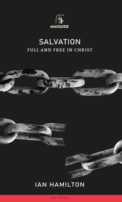 Salvation: Full and Free in Christ - Hamilton, Ian