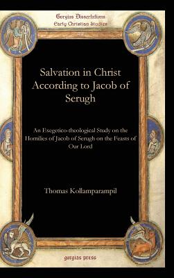 Salvation in Christ According to Jacob of Serugh - Kollamparampil, Thomas