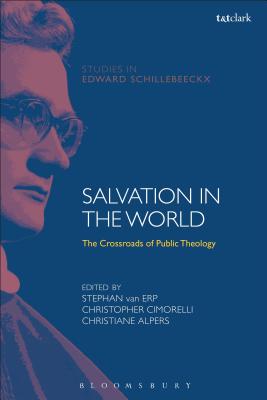 Salvation in the World: The Crossroads of Public Theology - Van Erp, Stephan (Editor), and Alpers, Christiane (Editor), and Cimorelli, Christopher (Editor)
