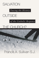 Salvation Outside the Church?: Tracing the History of the Catholic Response