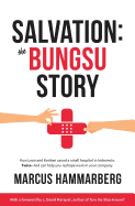 Salvation: The Bungsu Story: How Lean and Kanban Saved a Small Hospital in Indonesia. Twice. and Can Help You Reshape Work in Your Company.