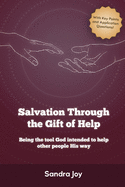 Salvation Through the Gift of Help: Being the tool God intended to help other people His way