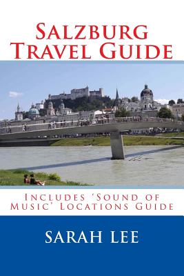 Salzburg Travel Guide: Includes 'Sound of Music Locations' - Lee, Sarah