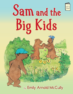 Sam and the Big Kids - McCully, Emily Arnold