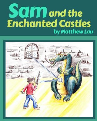 Sam and the Enchanted Castles - Lau, Matthew