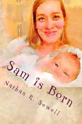 Sam is Born - Sewell, Nathan R