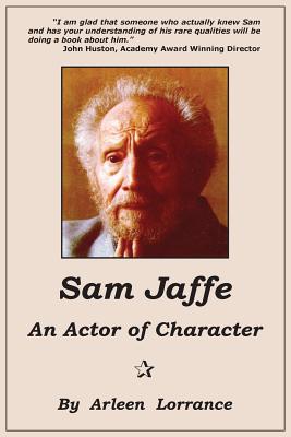 Sam Jaffe: An Actor of Character - Lorrance, Arleen