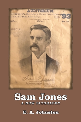 Sam Jones: A New Biography - Johnston, E A