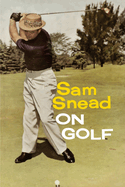 Sam Snead on Golf