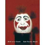Sam Taylor-Wood: Birth of a Clown