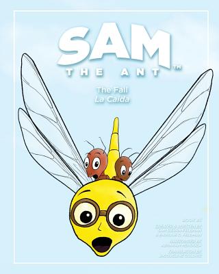 Sam the Ant - The Fall: La Cada - Feldman, Enrique C, and Sierra-Feldman, Sam