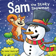 Sam the Stinky Snowman: A Funny Read Aloud Picture Book For Kids And Adults About Snowmen Farts and Toots