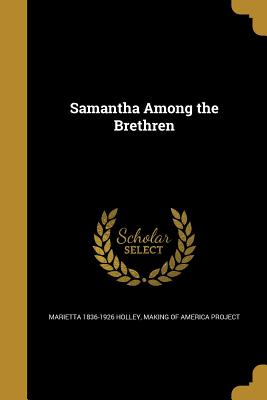 Samantha Among the Brethren - Holley, Marietta 1836-1926, and Making of America Project (Creator)