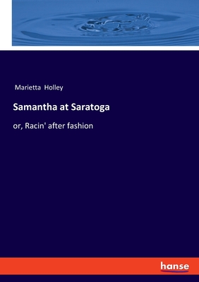 Samantha at Saratoga: or, Racin' after fashion - Holley, Marietta