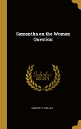 Samantha on the Woman Question