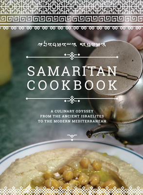 Samaritan Cookbook - Tsedaka, Benyamim, and Piven, Ben (Editor), and Zelmanovich, Avishay (Editor)