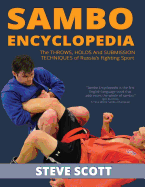 Sambo Encyclopedia: The Throws, Holds and Submission Techniques of Russia's Fighting Sport