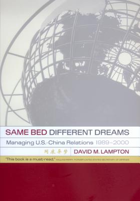 Same Bed, Different Dreams: Managing U.S.- China Relations, 1989-2000 - Lampton, David M