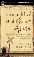 Same Kind of Different as Me: A Modern-Day Slave, an International Art Dealer, and the Unlikely Woman Who Bound Them Together
