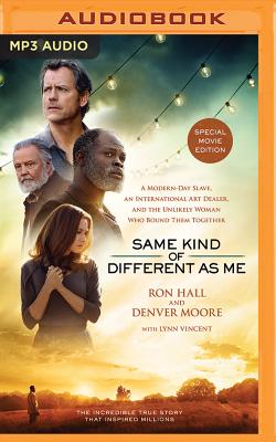 Same Kind of Different as Me: A Modern-Day Slave, an International Art Dealer, and the Unlikely Woman Who Bound Them Together - Hall, Ron, and Moore, Denver, and Vincent, Lynn