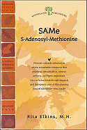 SAMe (S-Adenosyl-Methionine): The Remarkable Substance That Promotes Detoxification, Relieves Arthritis, and Fights Depression