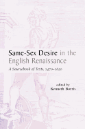 Same-Sex Desire in the English Renaissance: A Sourcebook of Texts, 1470-1650