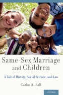 Same-Sex Marriage and Children: A Tale of History, Social Science, and Law