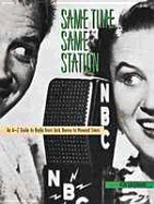 Same Time, Same Station: An A-Z Guide to Radio from Jack Benny to Howard Stern - Lackmann, Ronald W