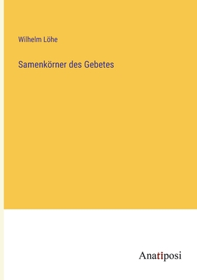 Samenkrner des Gebetes - Lhe, Wilhelm