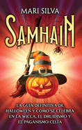 Samhain: La gua definitiva de Halloween y cmo se celebra en la wicca, el druidismo y el paganismo celta