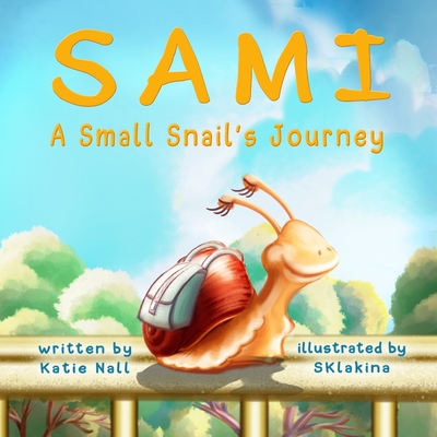 Sami: A Small Snail's Journey - Brooks, Christalyn (Contributions by), and Brooks, Emily (Contributions by)