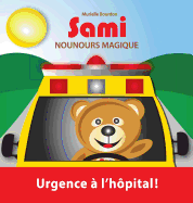 Sami Nounours Magique: Urgence  l'hpital! (dition en couleurs)