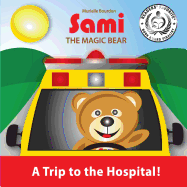 Sami the Magic Bear: A Trip to the Hospital!: (Full-Color Edition)