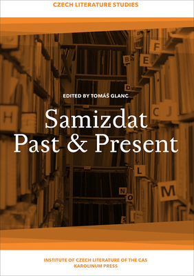 Samizdat Past+present - Glanc, Tomas (Editor), and Clarke, Melvyn (Translated by)