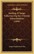 Samling AF Sange, Folkeviser Og Stev I Norske Almuedialekter (1840)