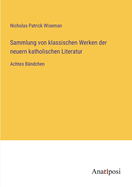 Sammlung von klassischen Werken der neuern katholischen Literatur: Achtes B?ndchen