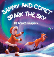 Sammy and Comet Spark the Sky: An Enchanting Picture Book for Ages 4-8