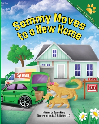 Sammy Moves to a New Home: A Story About Keeping Old Friends and Making New Ones - Kinne, Jeana Marie