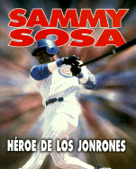 Sammy Sosa: Home Run Hero