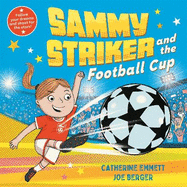Sammy Striker and the Football Cup: The perfect book to celebrate the Women's World Cup