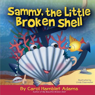 Sammy, the Little Broken Shell - Adams, Carol Hamblet