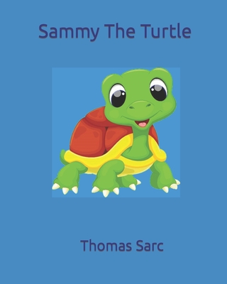 Sammy The Turtle - Sarc, Thomas H