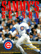 Sammy's Season: The Official Chicago Cubs' Photographic Retrospective