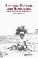 Sampans, Banyans and Rambutans: A Childhood in Singapore and Malaya