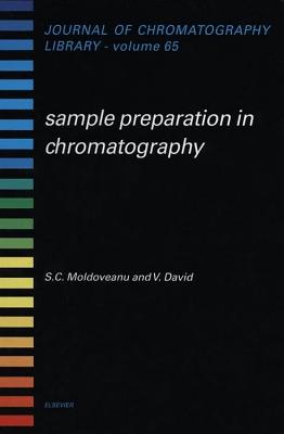 Sample Preparation in Chromatography: Volume 65 - Moldoveanu, S C, and David, V