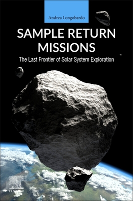 Sample Return Missions: The Last Frontier of Solar System Exploration - Longobardo, Andrea (Editor)